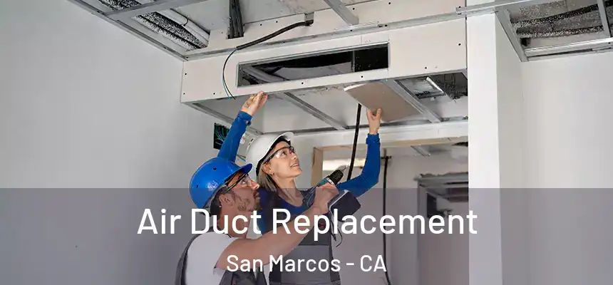 Air Duct Replacement San Marcos - CA