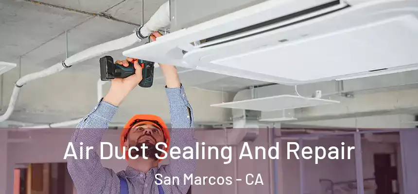  Air Duct Sealing And Repair San Marcos - CA