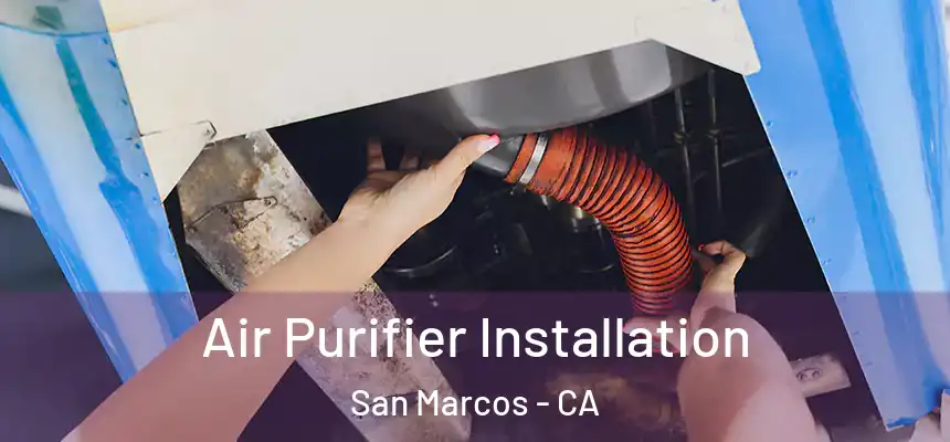 Air Purifier Installation San Marcos - CA