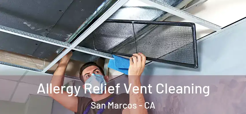 Allergy Relief Vent Cleaning San Marcos - CA