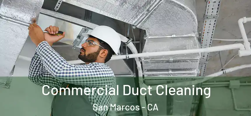 Commercial Duct Cleaning San Marcos - CA