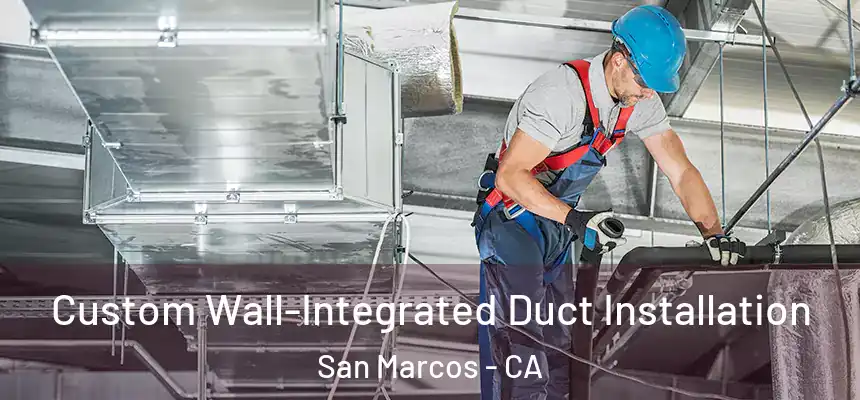  Custom Wall-Integrated Duct Installation San Marcos - CA