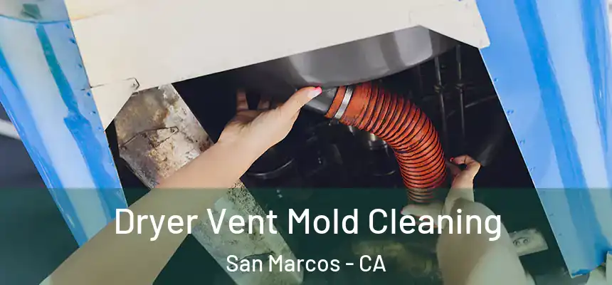 Dryer Vent Mold Cleaning San Marcos - CA