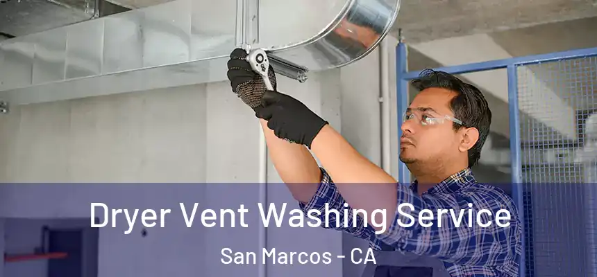 Dryer Vent Washing Service San Marcos - CA