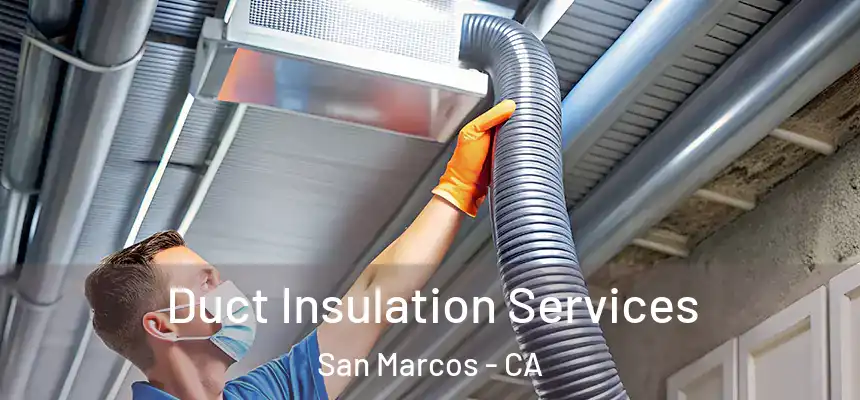  Duct Insulation Services San Marcos - CA