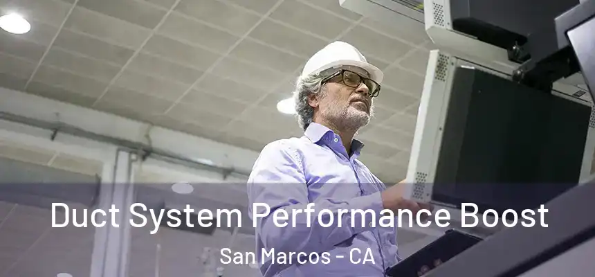 Duct System Performance Boost San Marcos - CA
