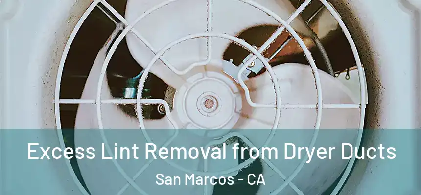 Excess Lint Removal from Dryer Ducts San Marcos - CA