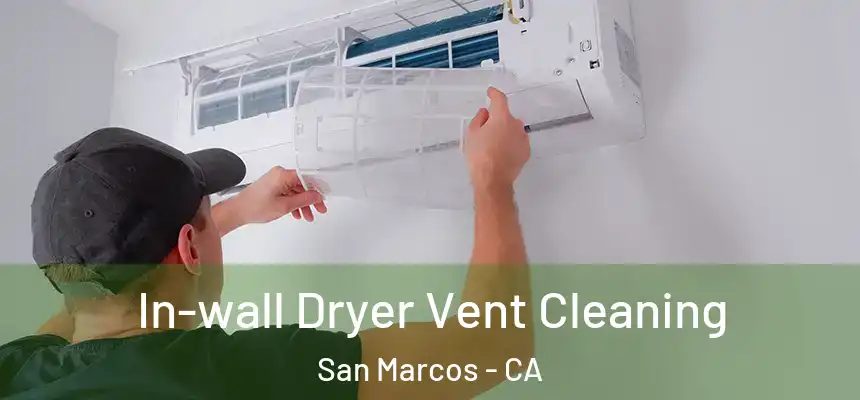 In-wall Dryer Vent Cleaning San Marcos - CA