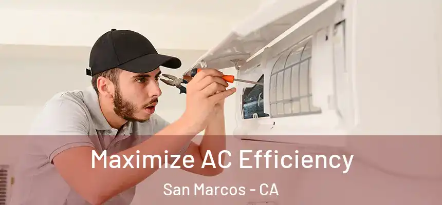 Maximize AC Efficiency San Marcos - CA
