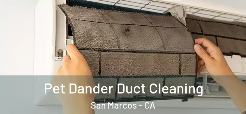 Pet Dander Duct Cleaning San Marcos - CA