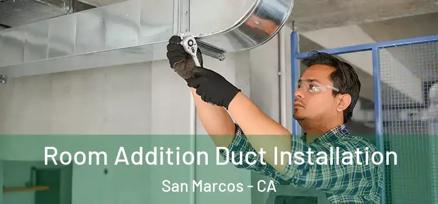 Room Addition Duct Installation San Marcos - CA